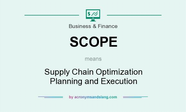 What does SCOPE mean? It stands for Supply Chain Optimization Planning and Execution