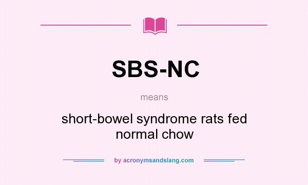 What does SBS-NC mean? It stands for short-bowel syndrome rats fed normal chow