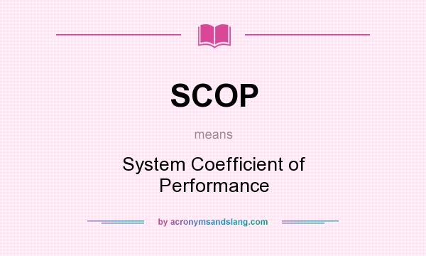 What does SCOP mean? It stands for System Coefficient of Performance