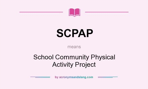 What does SCPAP mean? It stands for School Community Physical Activity Project