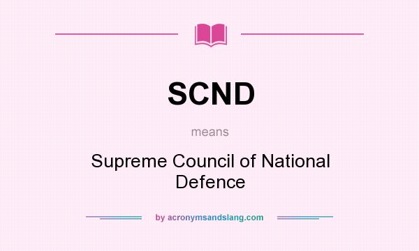 What does SCND mean? It stands for Supreme Council of National Defence