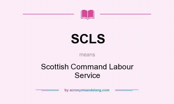 What does SCLS mean? It stands for Scottish Command Labour Service