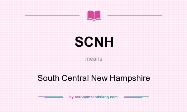 What does SCNH mean? It stands for South Central New Hampshire