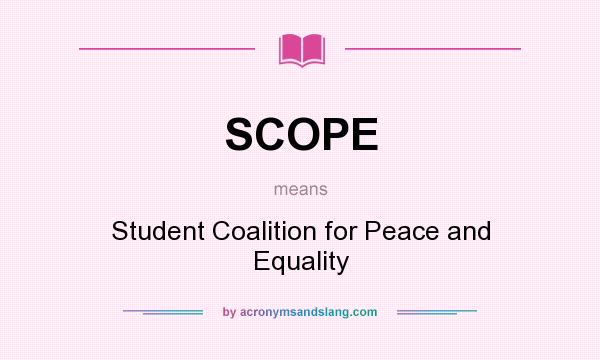 What does SCOPE mean? It stands for Student Coalition for Peace and Equality