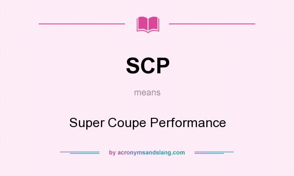 What does SCP mean? It stands for Super Coupe Performance