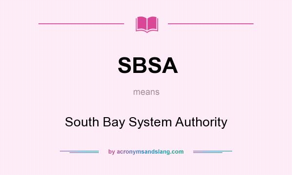 What does SBSA mean? It stands for South Bay System Authority