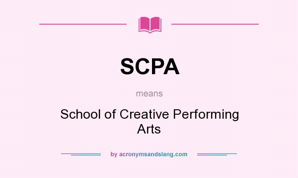 What does SCPA mean? It stands for School of Creative Performing Arts