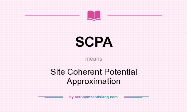 What does SCPA mean? It stands for Site Coherent Potential Approximation