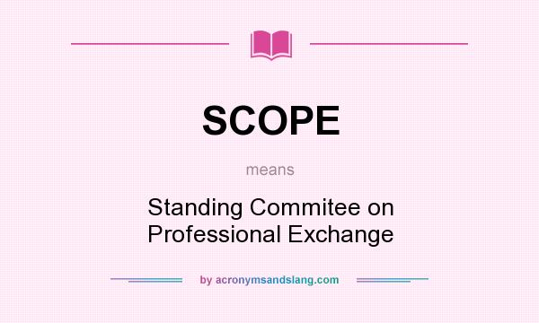 What does SCOPE mean? It stands for Standing Commitee on Professional Exchange