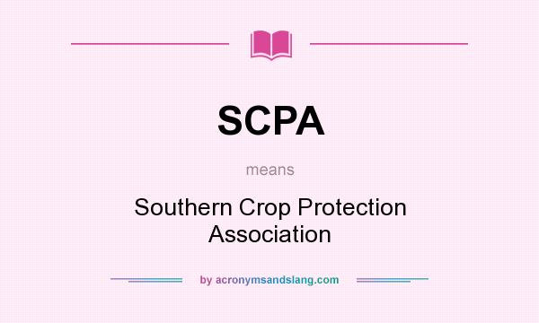 What does SCPA mean? It stands for Southern Crop Protection Association
