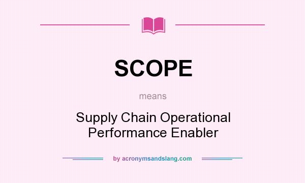 What does SCOPE mean? It stands for Supply Chain Operational Performance Enabler