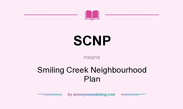 What does SCNP mean? It stands for Smiling Creek Neighbourhood Plan