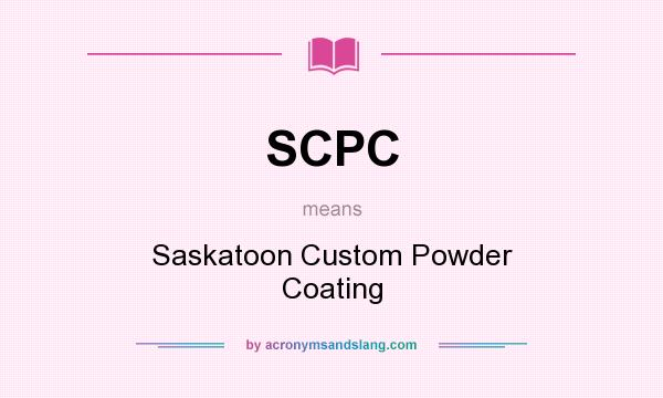 What does SCPC mean? It stands for Saskatoon Custom Powder Coating