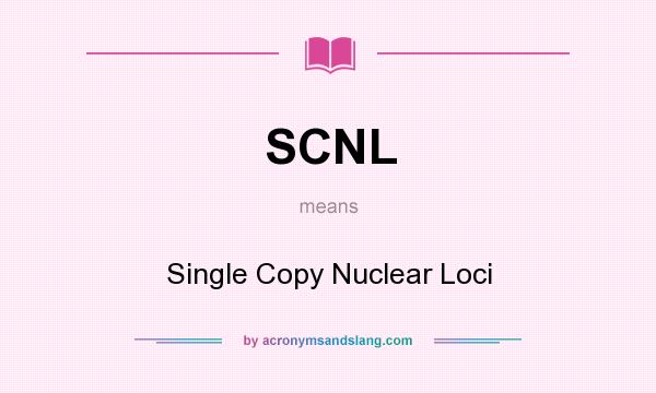 What does SCNL mean? It stands for Single Copy Nuclear Loci