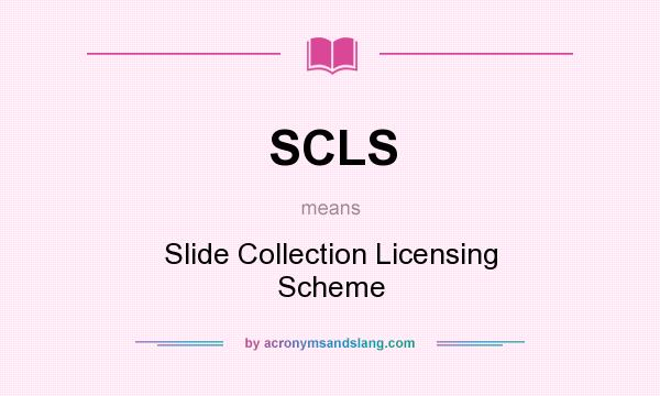 What does SCLS mean? It stands for Slide Collection Licensing Scheme