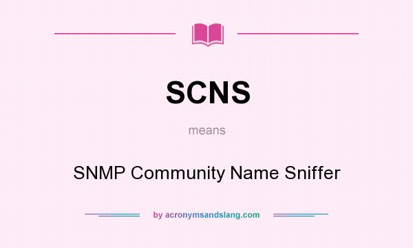 What does SCNS mean? It stands for SNMP Community Name Sniffer