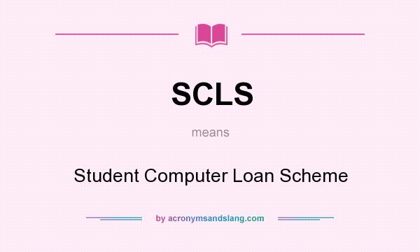 What does SCLS mean? It stands for Student Computer Loan Scheme