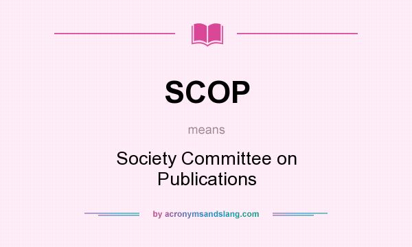 What does SCOP mean? It stands for Society Committee on Publications
