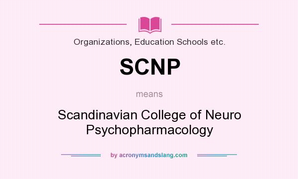 What does SCNP mean? It stands for Scandinavian College of Neuro Psychopharmacology