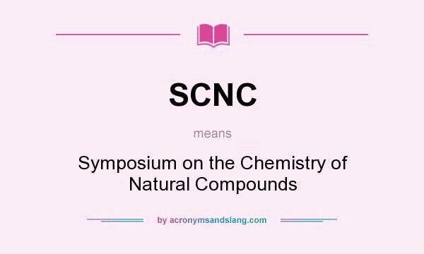 What does SCNC mean? It stands for Symposium on the Chemistry of Natural Compounds