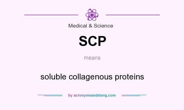 What does SCP mean? It stands for soluble collagenous proteins