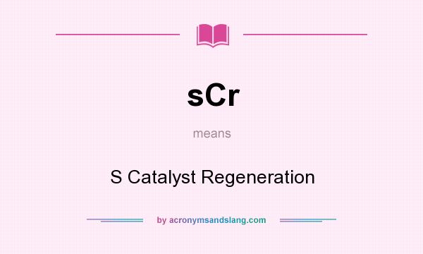 What does sCr mean? It stands for S Catalyst Regeneration