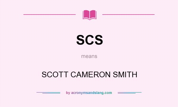 What does SCS mean? It stands for SCOTT CAMERON SMITH