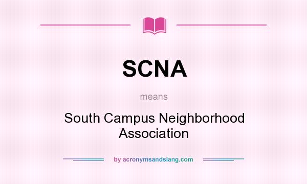 What does SCNA mean? It stands for South Campus Neighborhood Association