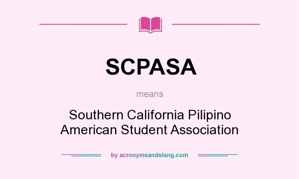 What does SCPASA mean? It stands for Southern California Pilipino American Student Association