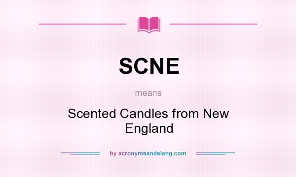 What does SCNE mean? It stands for Scented Candles from New England