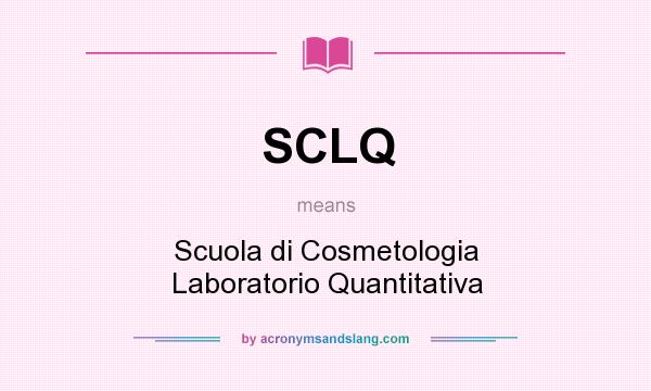 What does SCLQ mean? It stands for Scuola di Cosmetologia Laboratorio Quantitativa
