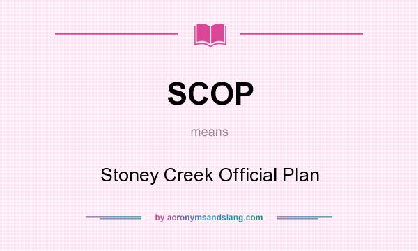 What does SCOP mean? It stands for Stoney Creek Official Plan