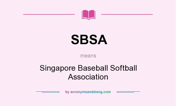 What does SBSA mean? It stands for Singapore Baseball Softball Association