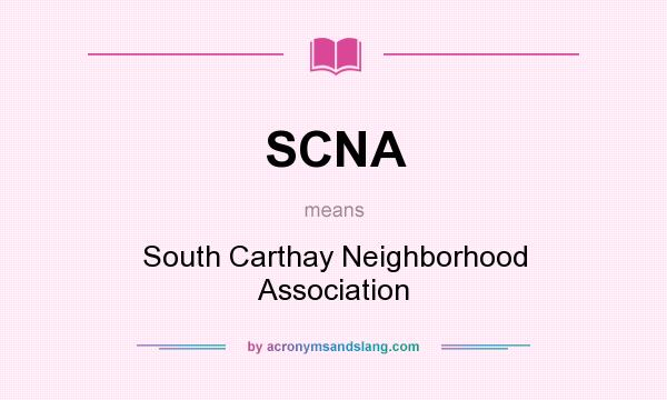 What does SCNA mean? It stands for South Carthay Neighborhood Association
