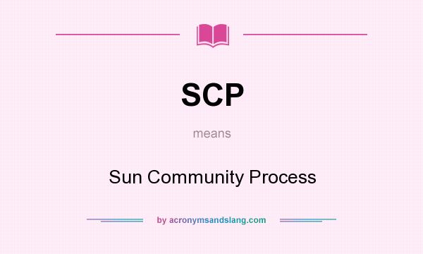 What does SCP mean? It stands for Sun Community Process