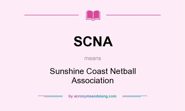 What does SCNA mean? It stands for Sunshine Coast Netball Association