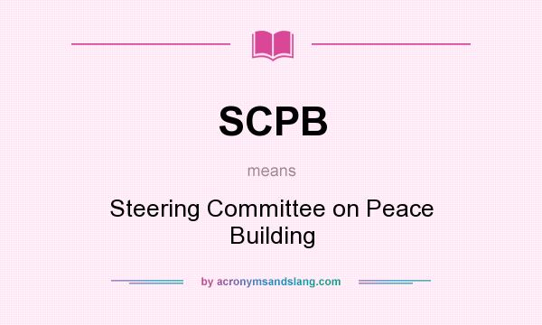 What does SCPB mean? It stands for Steering Committee on Peace Building