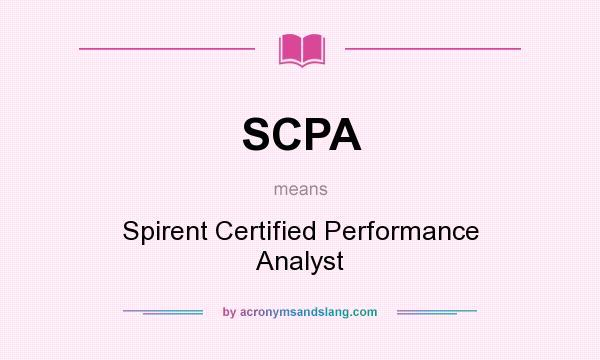 What does SCPA mean? It stands for Spirent Certified Performance Analyst