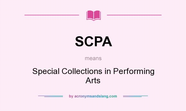 What does SCPA mean? It stands for Special Collections in Performing Arts