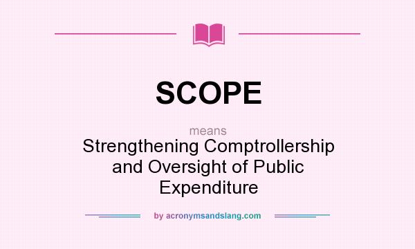What does SCOPE mean? It stands for Strengthening Comptrollership and Oversight of Public Expenditure