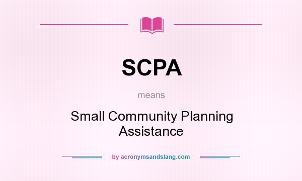 What does SCPA mean? It stands for Small Community Planning Assistance