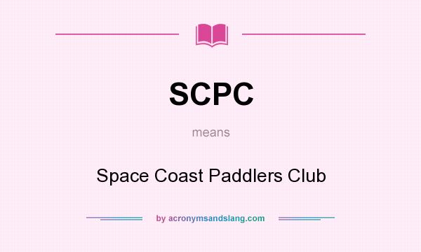 What does SCPC mean? It stands for Space Coast Paddlers Club