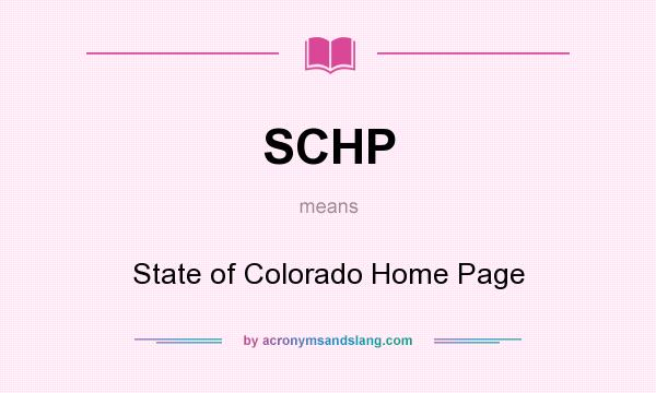 What does SCHP mean? It stands for State of Colorado Home Page