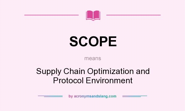 What does SCOPE mean? It stands for Supply Chain Optimization and Protocol Environment