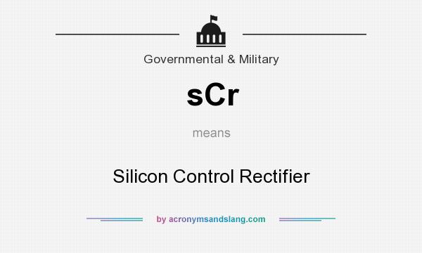 What does sCr mean? It stands for Silicon Control Rectifier