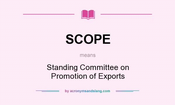 What does SCOPE mean? It stands for Standing Committee on Promotion of Exports