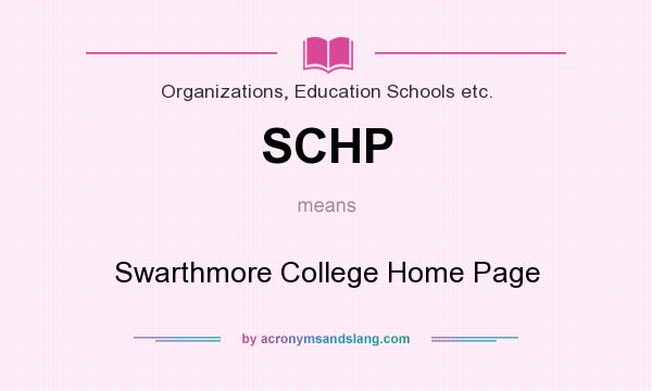 What does SCHP mean? It stands for Swarthmore College Home Page