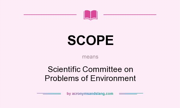 What does SCOPE mean? It stands for Scientific Committee on Problems of Environment