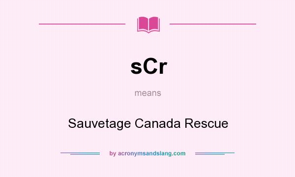 What does sCr mean? It stands for Sauvetage Canada Rescue