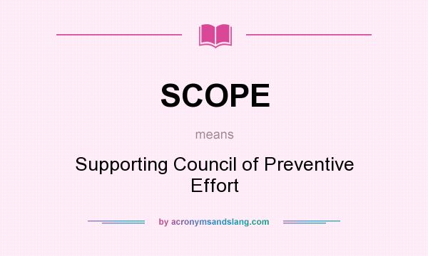 What does SCOPE mean? It stands for Supporting Council of Preventive Effort